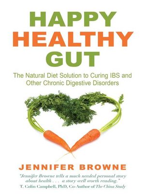 cover image of Happy Healthy Gut: the Natural Diet Solution to Curing IBS and Other Chronic Digestive Disorders